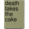 Death Takes the Cake door Melinda Wells