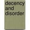Decency And Disorder door Ben Wilson