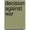 Decision Against War by Professor Melanie Billings-Yun