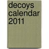 Decoys Calendar 2011 door Jr C. John Sullivan