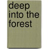 Deep Into The Forest door Daniel Taylor