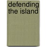 Defending The Island door Norman Longmate