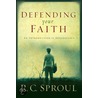 Defending Your Faith by R.C. Sproul