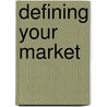 Defining Your Market door William Winston