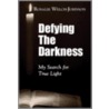 Defying the Darkness by Rosalie Welch-Johnson
