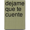 Dejame Que Te Cuente by Jorge Bucay