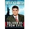 Deliver Us From Evil by Sean Hannity