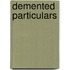Demented Particulars