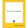 Demons And Familiars by Professor Montague Summers