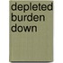 Depleted Burden Down