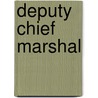 Deputy Chief Marshal door Onbekend