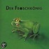 Der Froschkönig. Cd