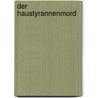 Der Haustyrannenmord door Helmut Gropengiesser