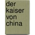 Der Kaiser von China