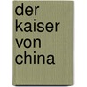Der Kaiser von China door Tilman Rammstedt