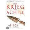 Der Krieg des Achill by Caroline Alexander