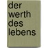 Der Werth Des Lebens