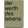 Der Werth Des Lebens door Eugen Karl Dühring