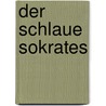 Der schlaue Sokrates door Arnulf Zitelmann