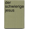 Der schwierige Jesus door Gottfried Bachl