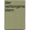 Der verborgene Stern by Nora Roberts