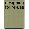 Designing For Re-Use door Tom Fisher