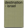 Destination - Israel door Onbekend