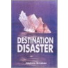 Destination Disaster door Andrew Brookes