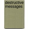 Destructive Messages door Andrew Wiest