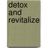 Detox And Revitalize door Susana L. Belen