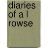 Diaries Of A L Rowse by Edited by Richard Ollard