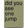 Did You See One Jump door Mary Elizabeth Salzmann