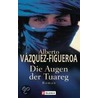 Die Augen der Tuareg by Alberto Vazquez-Figueroa