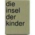 Die Insel der Kinder