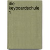 Die Keyboardschule 1 door Axel Benthien
