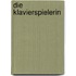 Die Klavierspielerin