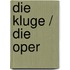 Die Kluge / Die Oper