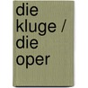 Die Kluge / Die Oper door Carl Orff