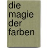 Die Magie der Farben door Klausbernd Vollmar