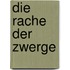 Die Rache der Zwerge