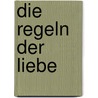 Die Regeln der Liebe by Richard Templar