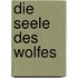 Die Seele des Wolfes