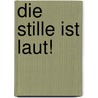 Die Stille ist laut! door Matthias Herrmann