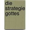 Die Strategie Gottes door Werner Loos