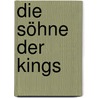 Die Söhne der Kings by Emma Darcey