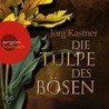 Die Tulpe des Bösen door Jörg Kastner