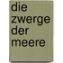 Die Zwerge der Meere