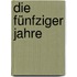 Die fünfziger Jahre