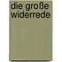 Die große Widerrede