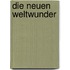 Die neuen Weltwunder